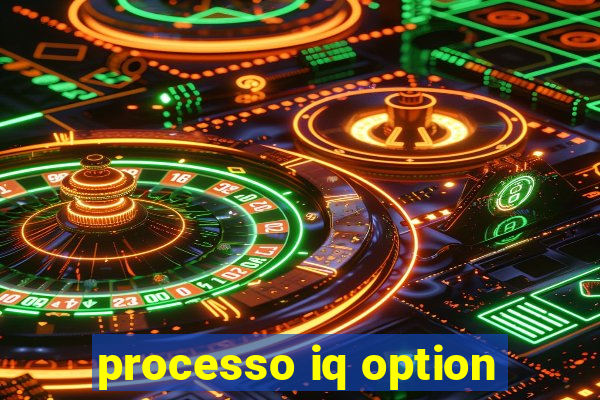 processo iq option