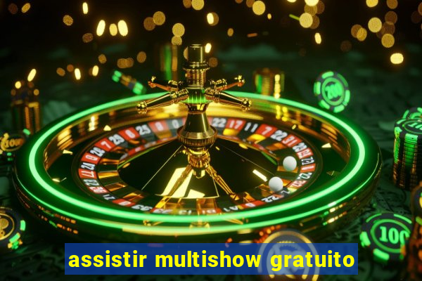 assistir multishow gratuito