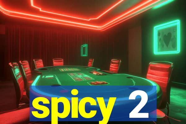 spicy 2