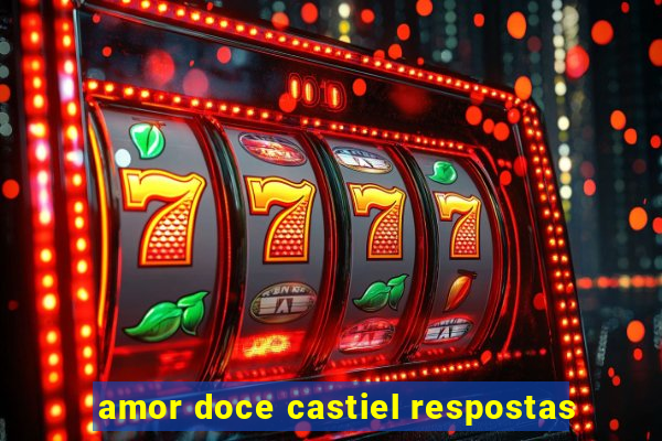 amor doce castiel respostas