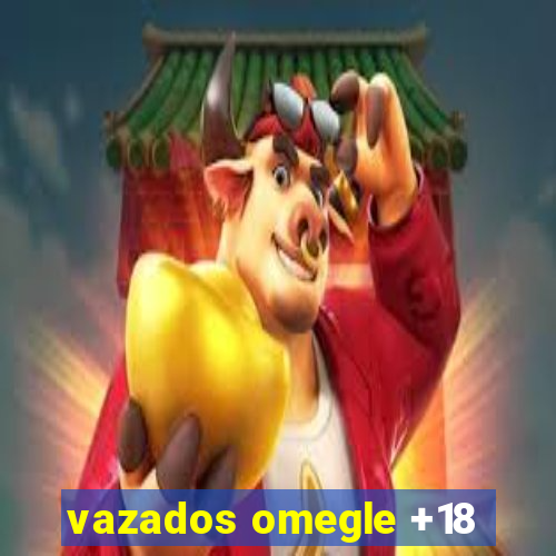 vazados omegle +18