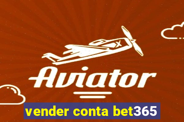 vender conta bet365