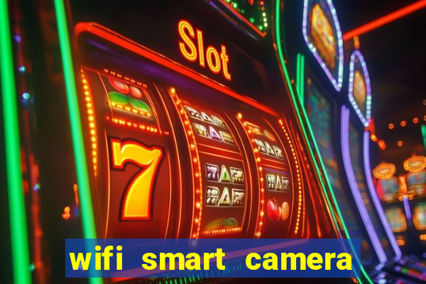 wifi smart camera easy to achieve real time remote viewing