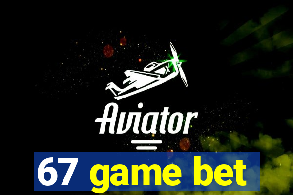 67 game bet