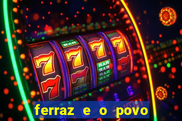 ferraz e o povo serrinha bahia