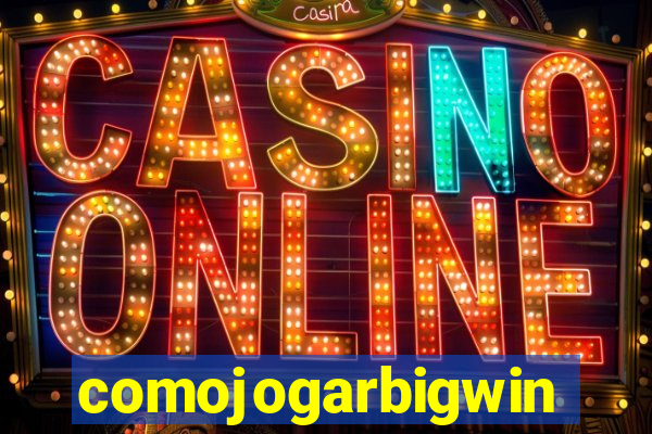 comojogarbigwin
