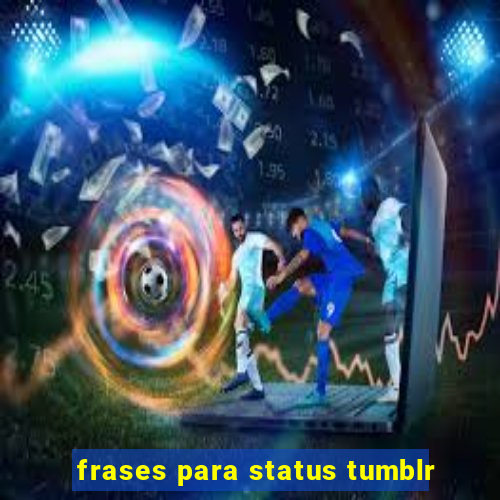 frases para status tumblr