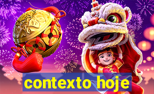 contexto hoje