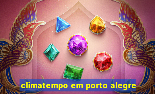 climatempo em porto alegre