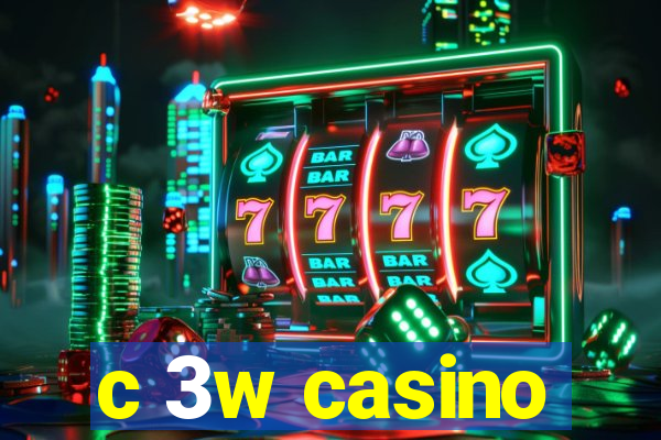 c 3w casino