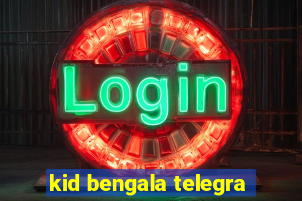 kid bengala telegra