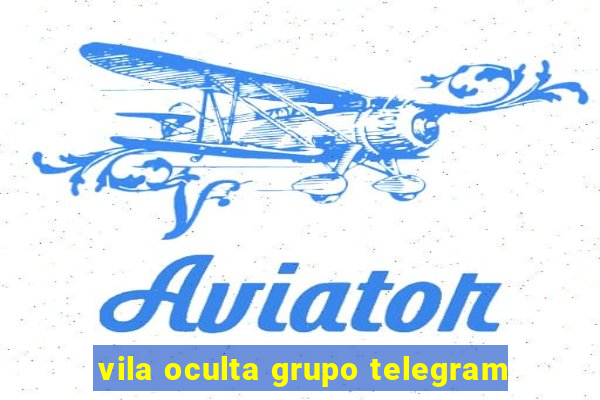 vila oculta grupo telegram
