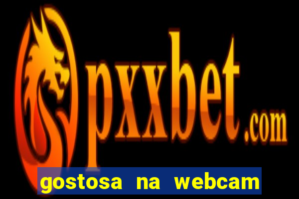 gostosa na webcam ao vivo