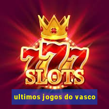 ultimos jogos do vasco
