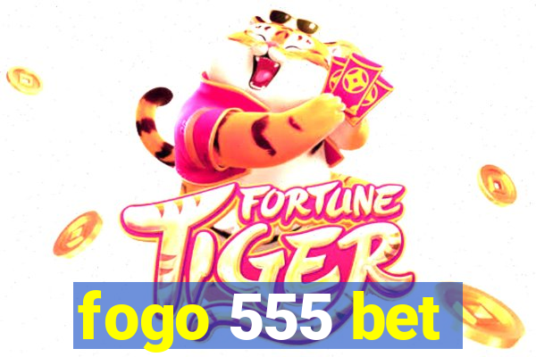 fogo 555 bet