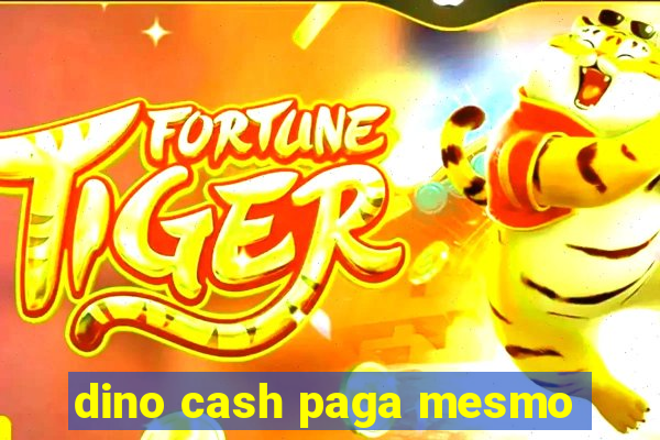 dino cash paga mesmo