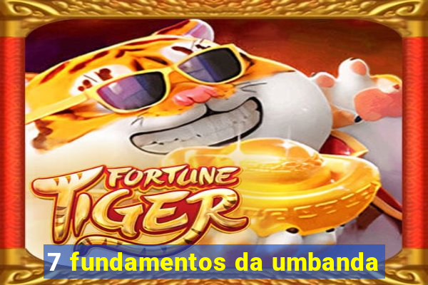 7 fundamentos da umbanda