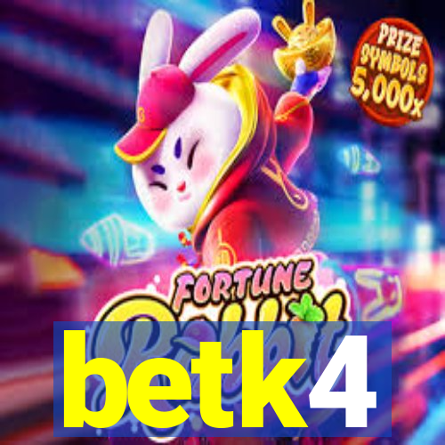betk4