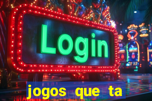 jogos que ta pagando agora