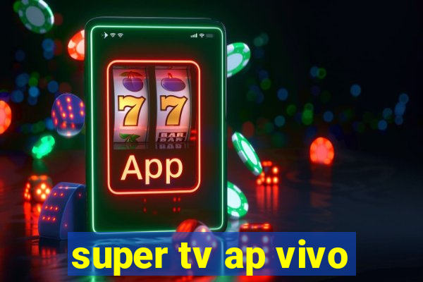 super tv ap vivo
