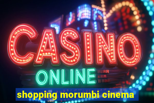 shopping morumbi cinema