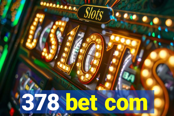 378 bet com