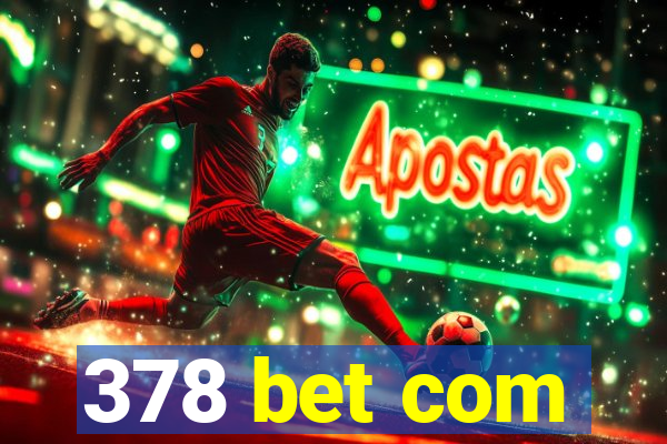 378 bet com