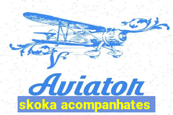skoka acompanhates