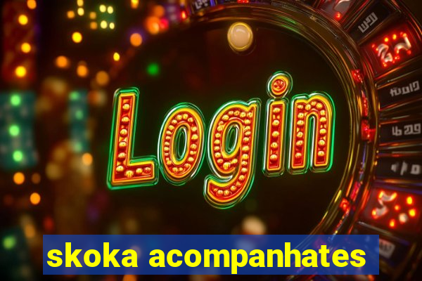 skoka acompanhates