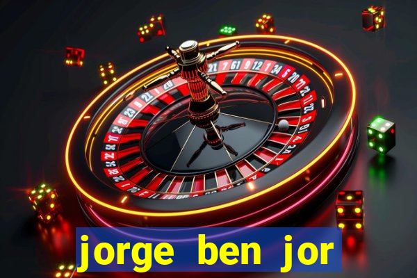 jorge ben jor fortuna estimada