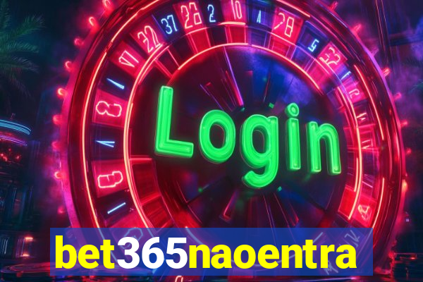 bet365naoentra