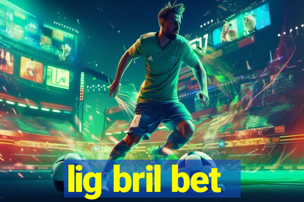lig bril bet