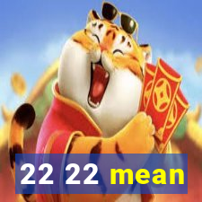 22 22 mean
