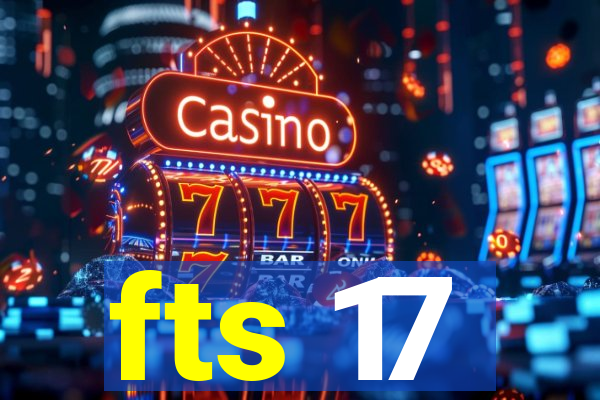 fts 17
