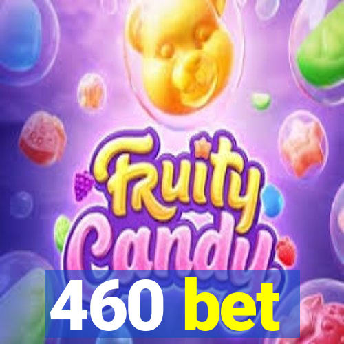 460 bet
