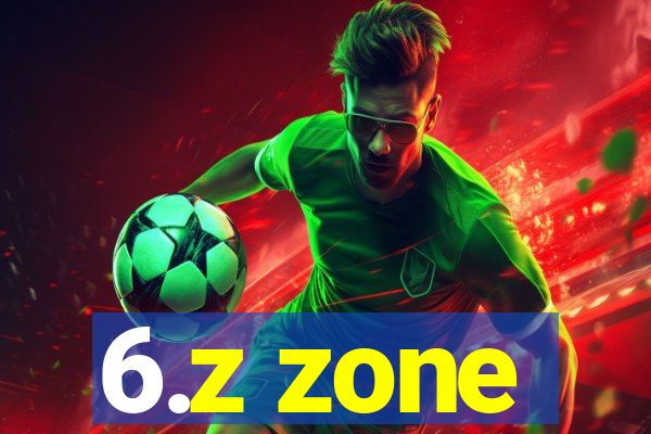 6.z zone