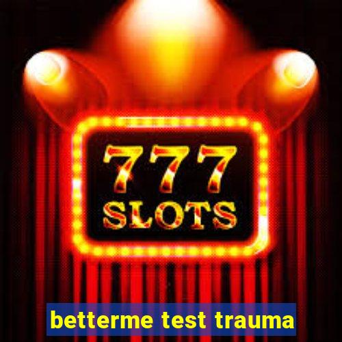 betterme test trauma