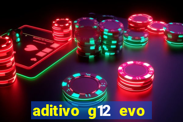 aditivo g12 evo ficha tecnica