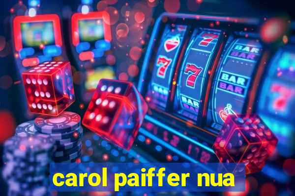 carol paiffer nua