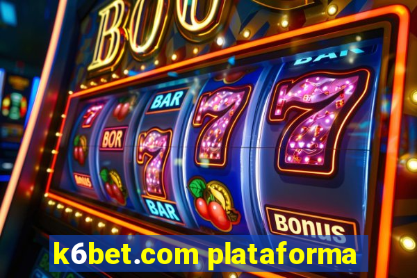 k6bet.com plataforma