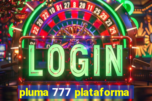 pluma 777 plataforma