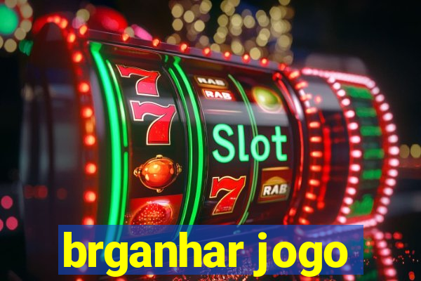 brganhar jogo