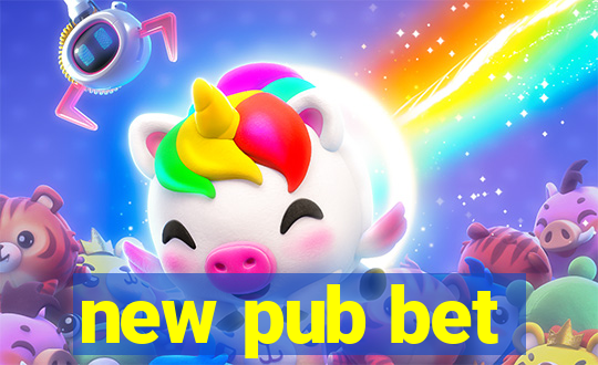 new pub bet