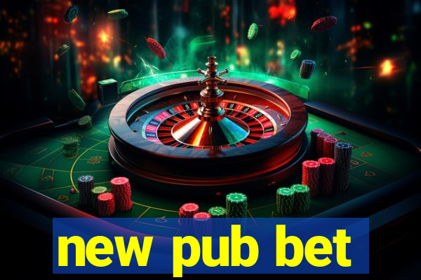 new pub bet