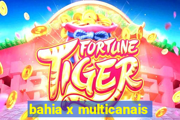 bahia x multicanais