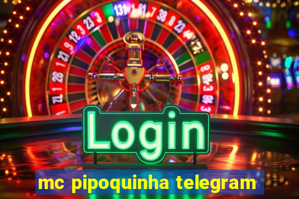 mc pipoquinha telegram