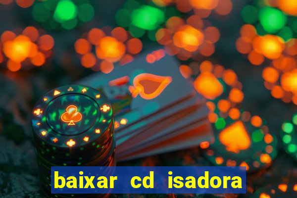 baixar cd isadora pompeo as melhores