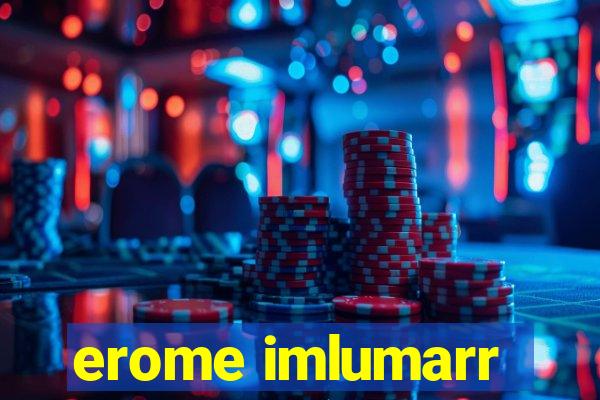 erome imlumarr