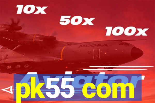 pk55 com