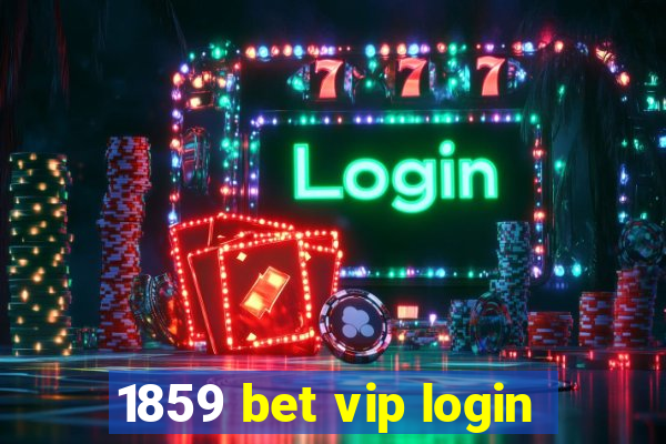 1859 bet vip login
